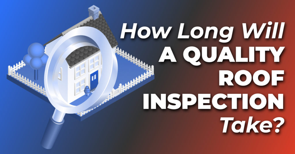 house graphic with the caption How Long Will A Quality Roof Inspection Take?