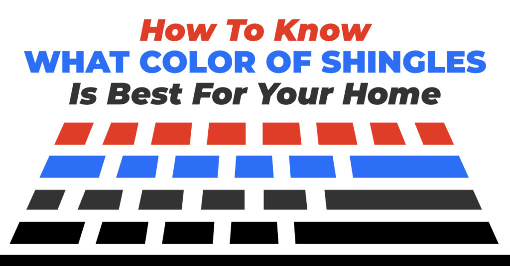 How To Know What Color Of Shingles Is Best For Your Home