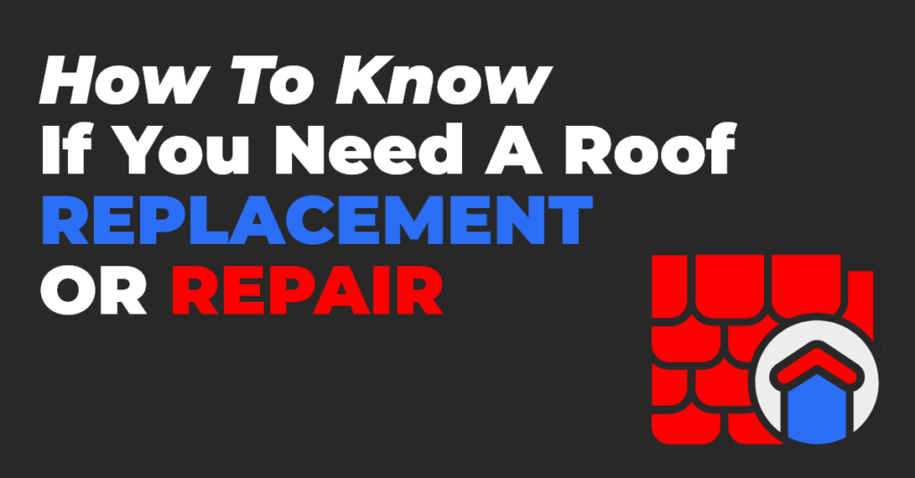 How To Know If You Need A Roof Replacement Or Repair