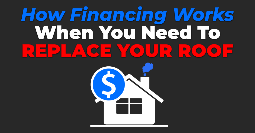 How Financing Works When You Need To Replace Your Roof