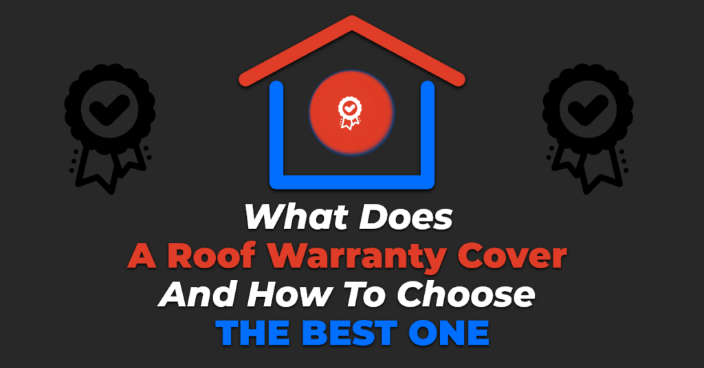 What Does A Roof Warranty Cover And How To Choose The Best One