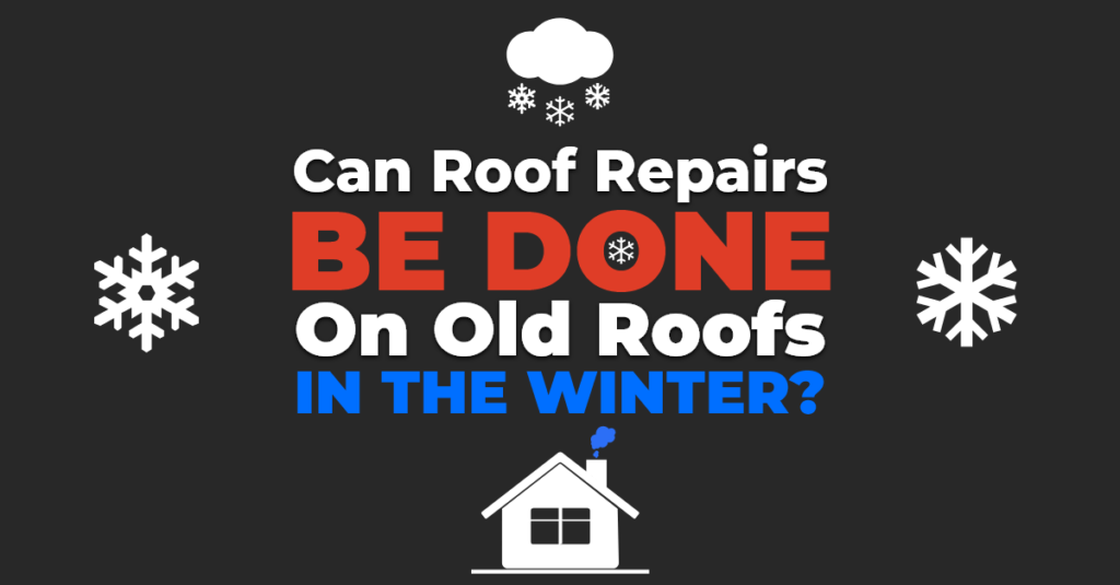Can Roof Repairs Be Done On Old Roofs In The Winter?