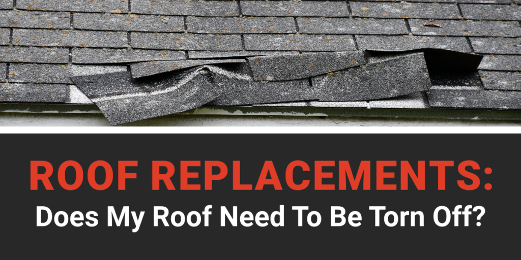 Roof Replacement: Does My Roof Need to Be Torn Off?